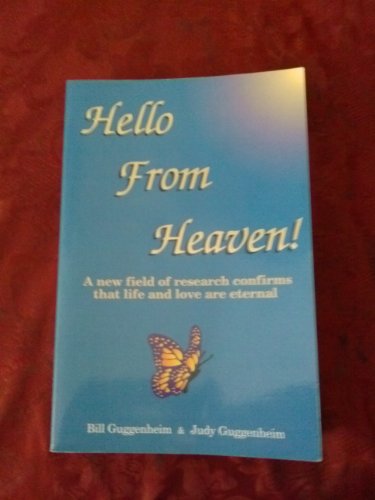 Hello from heaven!: A new field of research confirms that life and love are eternal