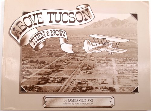 Above Tucson: Then & Now