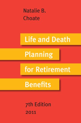 Life and Death Planning for Retirement Benefits 2011 : The Essential Handbook for Estate Planners