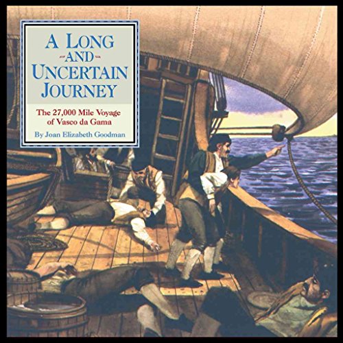 A Long and Uncertain Journey: The 27,000 Mile Voyage of Vasco Da Gama (Great Explorers)