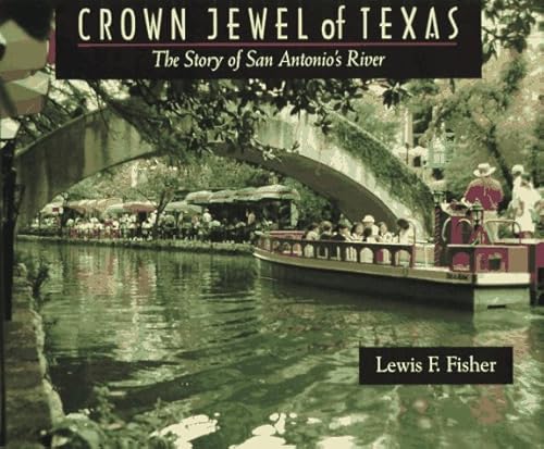 Crown Jewel of Texas: The Story of San Antonio's River