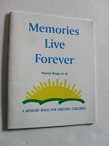Memories Live Forever: A Memory Book for Grieving Children