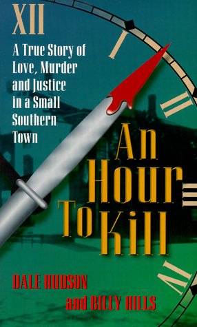 An Hour to Kill: A True Story of Love, Murder, and Justice in a Small Southern Town