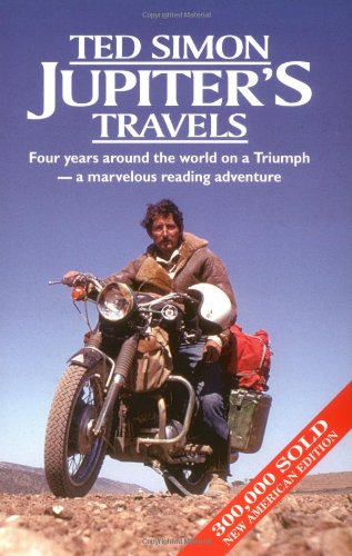 Jupiter's Travels: Four Years Around the World on a Motorcycle