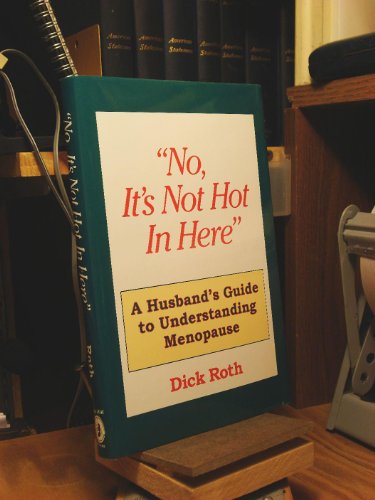 No, It's Not Hot in Here: A Husbands Guide to Understanding Menopause