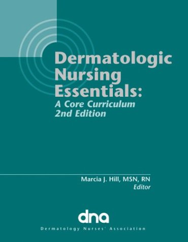Dermatology Nursing Essentials: A Core Curriculum