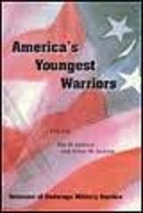 America's youngest warriors: Stories about young men and women who served in the armed forces of the United States of America before attaining legal age