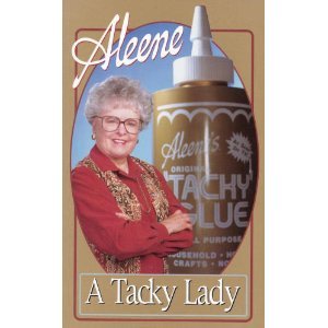 Aleene: A Tacky Lady