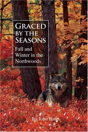 Graced by the Seasons: Fall and Winter in the Northwoods