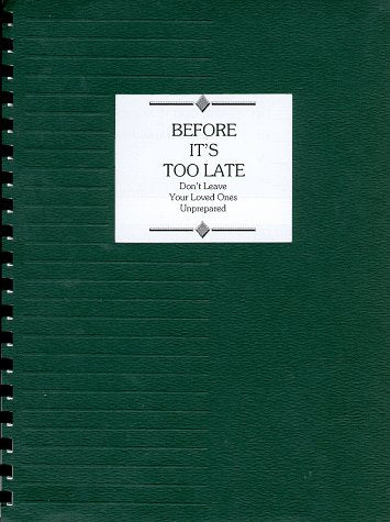 Before It's Too Late - Don't Leave Your Loved Ones Unprepared