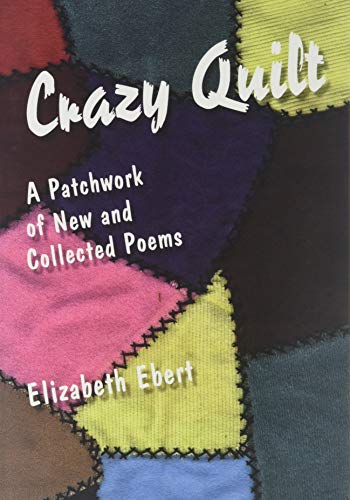 CRAZY QUILT: a Patchwork of New and Collected Poems