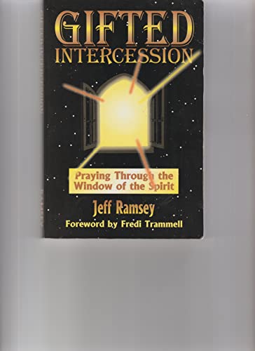 Gifted Intercession: Praying Through the Window of the Spirit