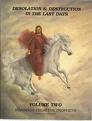 Desolation & Destruction in the Last Days, Vol. 2: Warnings from the Prophets
