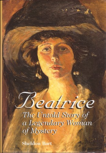 Beatrice: The Untold Story of a Legendary Woman of Mystery
