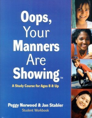 Oops, Your Manners are Showing: A Study Course for Ages 8 & up: Student Workbook
