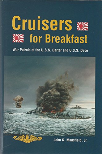 Cruisers for Breakfast : War Patrols of the U.S.S. Darter and U.S.S. Dace