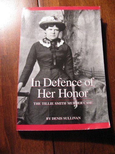 in defence of her honor: The Tillie Smith murder case