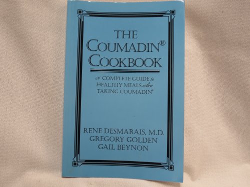 Coumadin Cookbook: A Complete Guide to Healthy Meals When Taking Coumadin