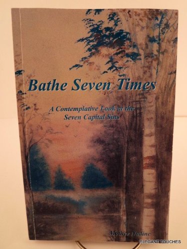 Bathe Seven Times : A Contemplative Look at the Seven Capital Sins