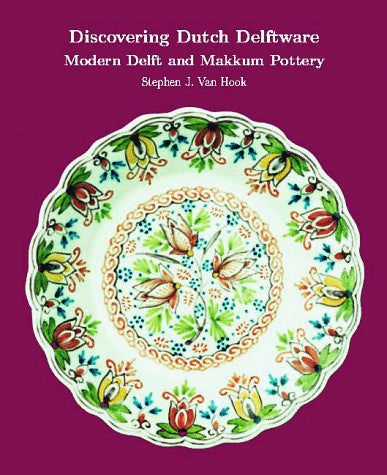 Discovering Dutch Delftware: Modern Delft & Makkum Pottery