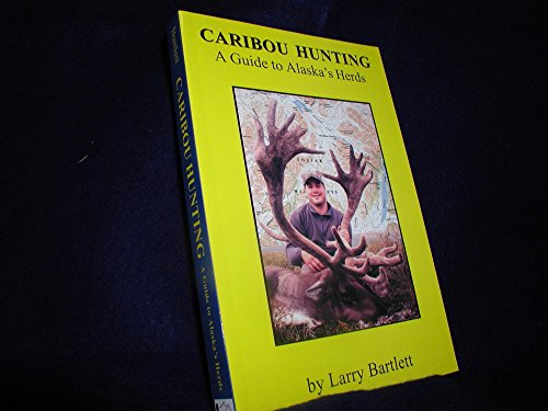 Caribou Hunting: A Guide to Alaska's Herds