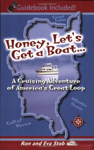 Honey, Let's Get a Boat... A Cruising Adventure of America's Great Loop