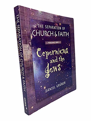 Copernicus and the Jews (The Separation of Church & Faith, Vol. 1)
