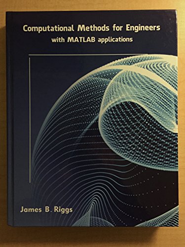 Computational Methods for Engineers with Matlab Applications - Riggs, James B.