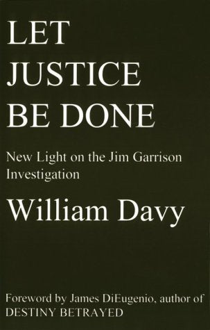 Let Justice Be Done: New Light on the Jim Garrison Investigation