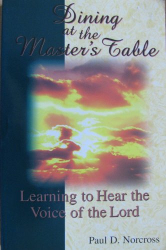 Dining At the Master's Table: Learning to Hear the Voice of the Lord