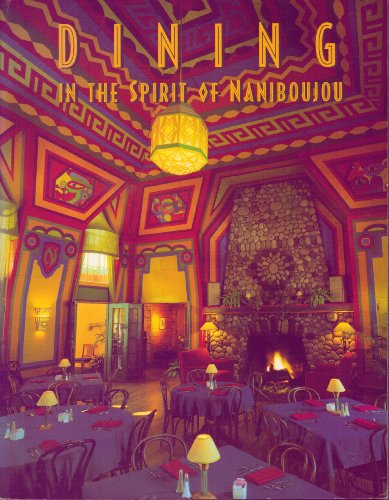 Dining in the Spirit of Naniboujou: Recipes Collected From Naniboujou Lodge, Grand Marais, Minnesota