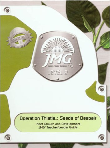Operation Thistle: Seeds of Despair : Plant Growth & Development (Junior Master Gardener, Level 2)