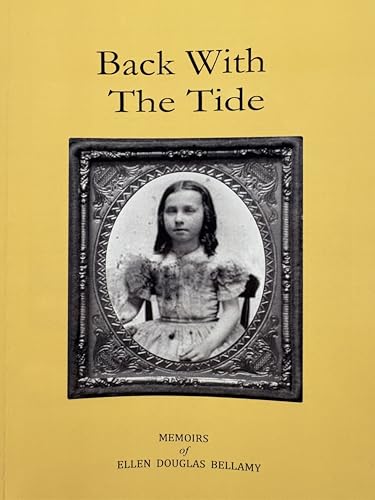 Back With the Tide: Memoirs of Ellen Douglas Bellamy