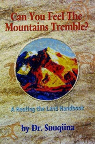 Can You Feel the Mountains Tremble?: A Healing the Land Handbook