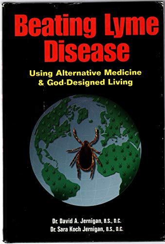 Beating Lyme Disease: Using Alternative Medicine and God-Designed Living