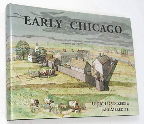 A Compendium of the Early History of Chicago: To the Year 1835 When the Indians Left