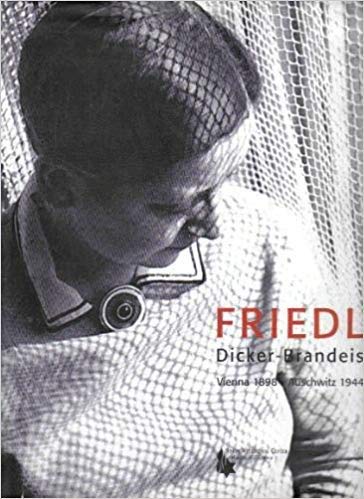 Friedl Dicker-Brandeis, Vienna 1898-Auschwitz 1944: The artist who inspired the children's drawings of Terezin
