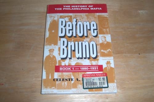Before Bruno: Book 1 - 1880-1931: The History of the Philadelphia Mafia