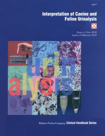 Interpretation of Canine and Feline Urinalysis (Nestle PURINA Clinical Handbook Series)