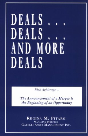 Deals Deals and More Deals: Risk Arbitrage - The Announcement of a Merger is the Beginning of an Opportunity