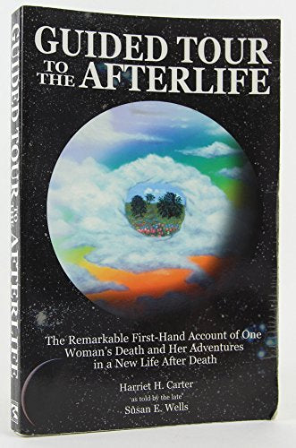 Guided Tour to the Afterlife: The Remarkable First Hand Account of One Woman's Death and Her Adventures in a New Life After Death