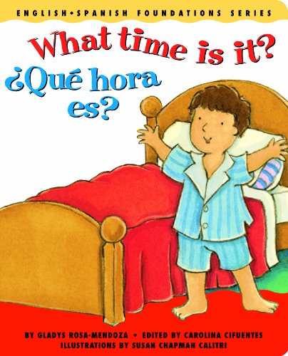 What time is it? / Qu hora es? (English and Spanish Foundations Series) (Bilingual) (Dual Language) (Pre-K and Kindergarten)