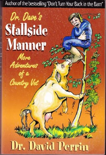 Dr. Dave's Stallside Manner : More Adventures of a Country Vet