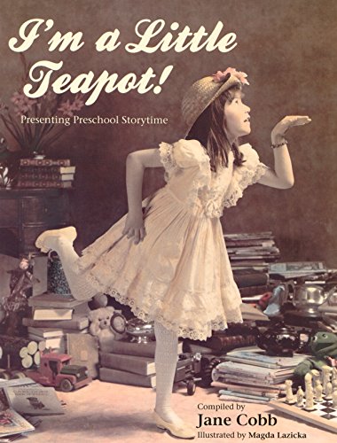I'm a Little Teapot! Presenting Preschool Storytime