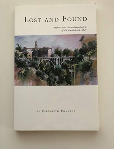 Lost and Found : Historic and Natural Landmarks of the San Gabriel Valley