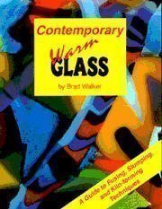 Contemporary Warm Glass: A Guide to Fusing, Slumping & Kiln-Forming Techniques