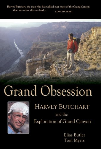 Grand Obsession: Harvey Butchart and the Exploration of Grand Canyon