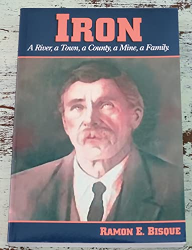 Iron: A river, a town, a county, a mine, a family