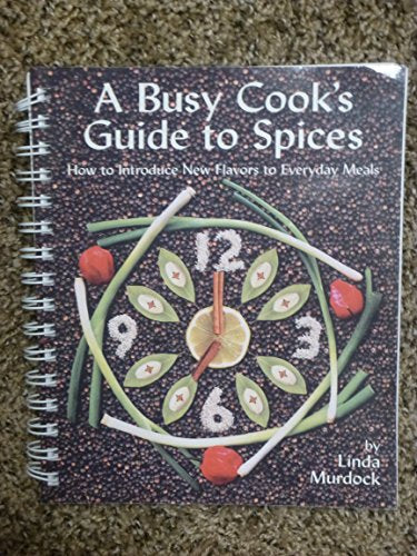 A Busy Cook's Guide to Spices: How to Introduce New Flavors to Everyday Meals