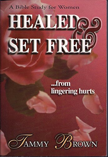Healed & Set Free (A Bible Study For Women)